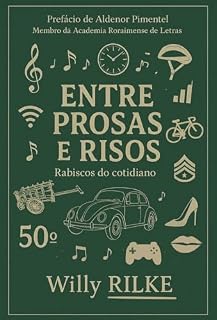 Livro Entre prosas e risos - rabiscos do cotidiano: Histórias e reflexões do dia a dia com humor, leveza e identificação