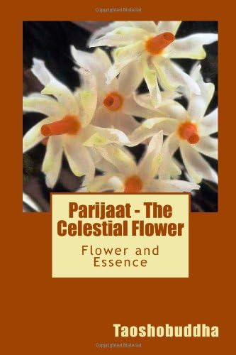 Parijaat - the Celestial Flower: Flower and Essence