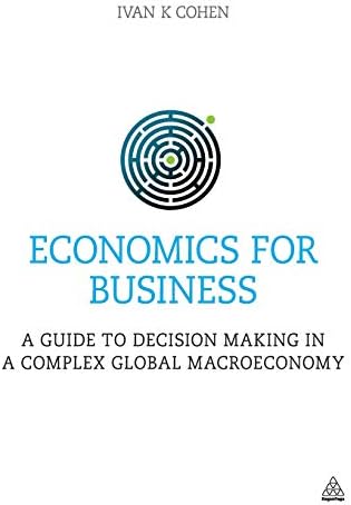 Economics for Business: A Guide to Decision Making in a Complex Global Macroeconomy Paperback – 3 Nov. 2015