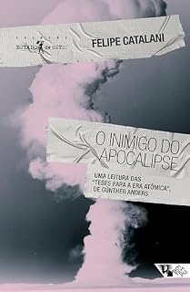 Livro O inimigo do apocalipse: uma leitura das "Teses para a Era Atômica", de Günther Anders (Estado de Sítio)