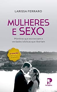 Livro Mulheres & Sexo: Mentiras que escravizam e verdades bíblicas que libertam