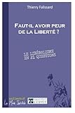 Faut-il avoir peur de la Liberté ?: Le libéralisme en 21 questions (French Edition) by 