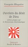 Image de Ouvriers du désir de Dieu : Libres propos sur le Renouveau charismatique