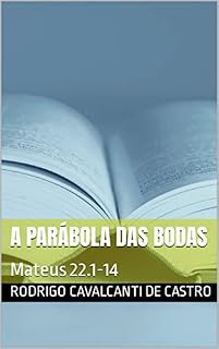 Livro A Parábola das Bodas: Mateus 22.1-14 (Artigos Exegéticos Livro 2)