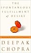 The Spontaneous Fulfillment of Desire: Harnessing the Infinite Power of Coincidence