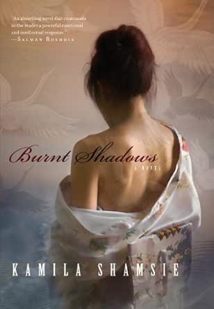 Burnt Shadows Kindle Edition By Shamsie Kamila Literature Fiction Kindle Ebooks Amazon Com