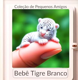 Livro Bebê Tigre Branco - Edição português - (Coleção de Pequenos Amigos Livro 1)