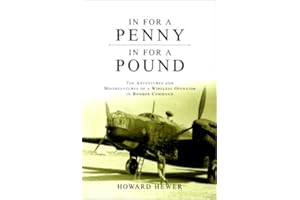 In for a Penny, in for a Pound: The Adventures & Misadventures of a Wireless Operator in Bomber Command