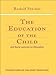 Education of the Child: And Early Lectures on Education