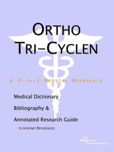 Ortho Tri-Cyclen - A Medical Dictionary, Bibliography, and Annotated Research Guide to Internet References Paperback – 12 Mar. 2004