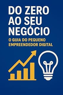 Livro Do zero ao seu negócio: O guia do pequeno empreendedor digital