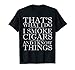 Mens That's What I Do I Smoke Cigars And I Know Things T-Shirt XL Black