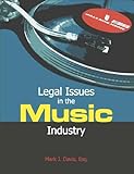 Legal Issues in the Music Industry by Mark J. Davis