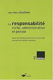 La  responsabilité civile, administrative et pénale dans les établissements et services sociaux et médico-sociaux