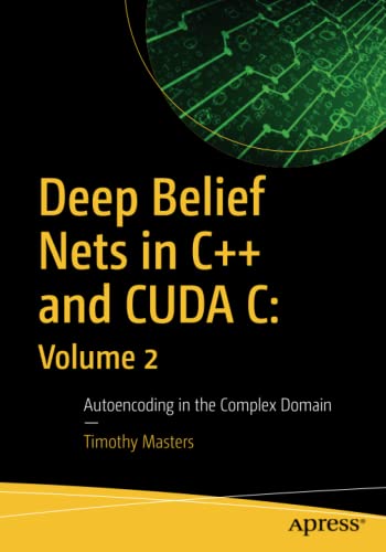 Deep Belief Nets in C++ and CUDA C: Volume