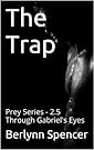 The Trap: Prey Series - 2.5 Through Gabriel's Eyes