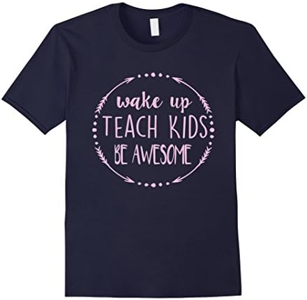 Mens Wake Up Teach Kids Be Awesome Teacher Gift T-Shirt 3XL Navy