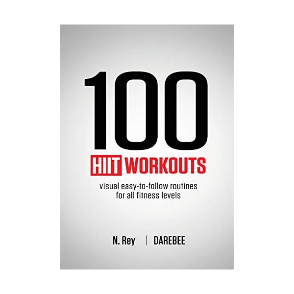 100 HIIT Workouts: Visual easy-to-follow routines for all fitness levels