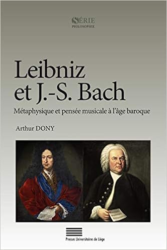 Leibniz Et J S Bach Metaphysique Et Pensee Musicale A L Age Baroque Serie Philosoph Dony Arthur 9782875621368 Amazon Com Books