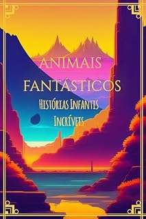 Livro Animais Fantásticos: Histórias infantis incríveis