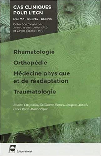 Rhumatologie Orthopedie Medecine Physique Et De Readaptation Traumatologie Dcem2 Dcem3 Dcem4 Cas Cliniques Pour L Ecn French Edition Chapurlat Roland Demey Guillaume Luaute Jacques Rode Gilles Freysz Marc 9782361100162