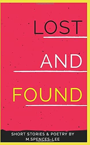 Download Lost & Found: Short Stories & Poetry By M. Spences-Lee PDF