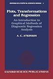 Plots, Transformations, and Regression: An