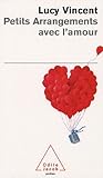 Petits Arrangements Avec L'Amour (French Edition) by