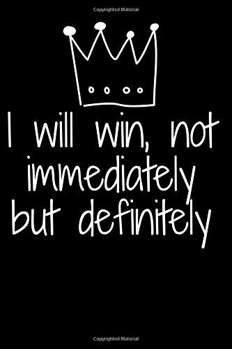 I will win, not immediately but definitely: Inspirational Quote Cover  Journal, Diary for Men & Women to write in, 6x9/150 Pages/Journal Paper,  Motivational Gift Idea: Designs, Asek: 9781722173869: Amazon.com: Books
