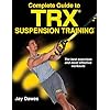 Complete Guide to TRX Suspension Training