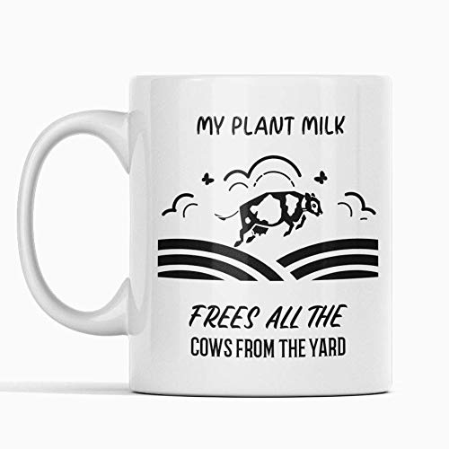 My Plant Milk Frees All The Cows from The Yard Vegan Mug - Vegan Product - Vegan Gifts for Women - Gifts for Vegans - Vegan Cup - Birthday Present for Vegans - Funny Mugs