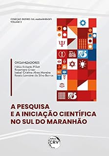 Livro A PESQUISA E A INICIAÇÃO CIENTÍFICA NO SUL DO MARANHÃO: Coleção Dizeres Sul-Maranhenses - Volume 3