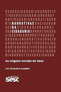 Livro Narrativas da cidadania: As origens sociais do Sesc