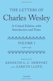 The Letters of Charles Wesley: A Critical Edition, with Introduction and Notes: Volume 1 (1728-1756) by Kenneth G. C. Newport, Gareth Lloyd