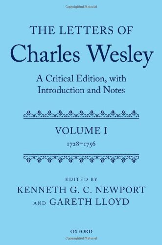 The Letters of Charles Wesley: A Critical Edition, with Introduction and Notes: Volume 1 (1728-1756) by Kenneth G. C. Newport, Gareth Lloyd