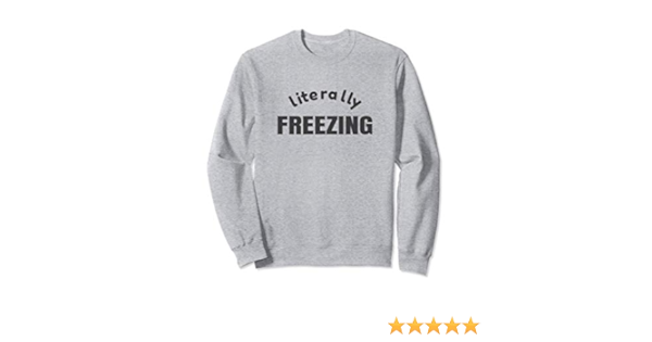 literally freezing sweatshirt