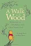 A Walk in the Wood: Meditations on Mindfulness with a Bear Named Pooh by Joseph Parent, Nancy Parent