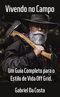 Livro Vivendo no Campo: Um Guia Completo para o Estilo de Vida Off Grid.