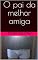 Livro O pai da melhor amiga