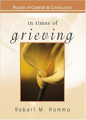 In Times Of Grieving Prayers Of Comfort And Consolation Robert M