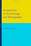 Perspectives on Ecclesiology and Ethnography (Studies in Ecclesiology and Ethnography)