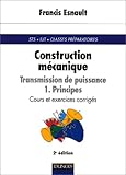 Construction mécanique - Transmission de puissance, tome 1 : Principes, 2e édition by 