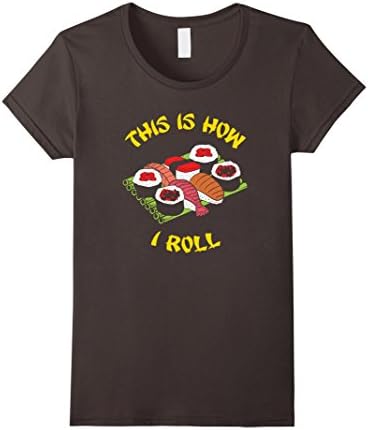 Womens This is How I Roll Sushi T-Shirt - Funny Japanese Sushi Tee Large Asphalt