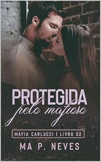 Livro Protegida Pelo Mafioso: Máfia Carlucci - Livro 02