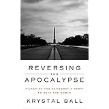 Reversing the Apocalypse: Hijacking the Democratic Party to Save the World