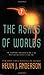 The Ashes of Worlds (The Saga of Seven Suns, 7)