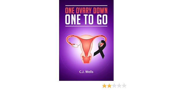 One Ovary Down One To Go Kindle Edition By Wells Cj Wells Cj Health Fitness Dieting Kindle Ebooks Amazon Com