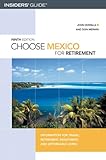 Choose Mexico for Retirement, 9th: Information for Travel, Retirement, Investment, and Affordable Living (Choose Retirement Series) by