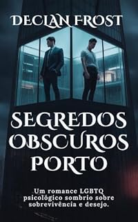 Livro SEGREDOS OBSCUROS PORTO: Um romance LGBTQ psicológico sombrio sobre sobrevivência e desejo.