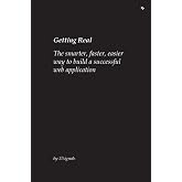 Getting Real: The Smarter, Faster, Easier Way to Build a Successful Web Application
